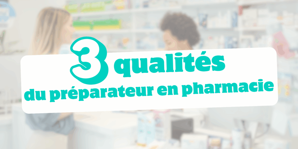 Texte "3 qualités du préparateur en pharmacie"