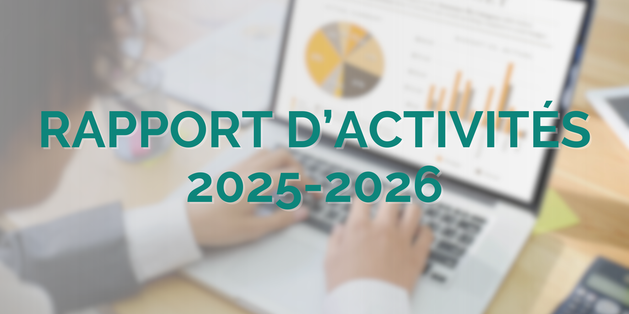 Notre rapport d&rsquo;activités 2025-2026
